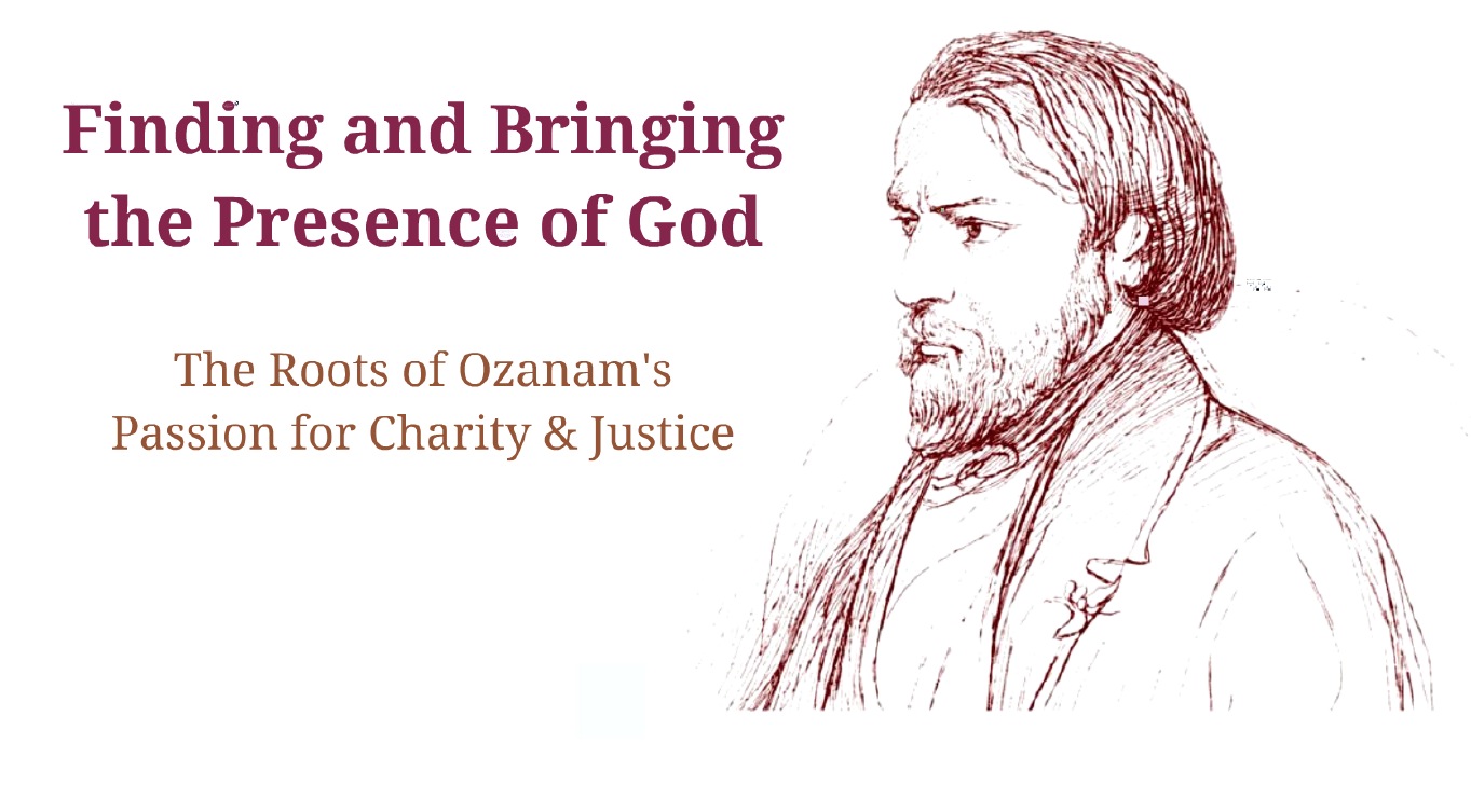 Ozanam: Finding and Bringing the presence of God