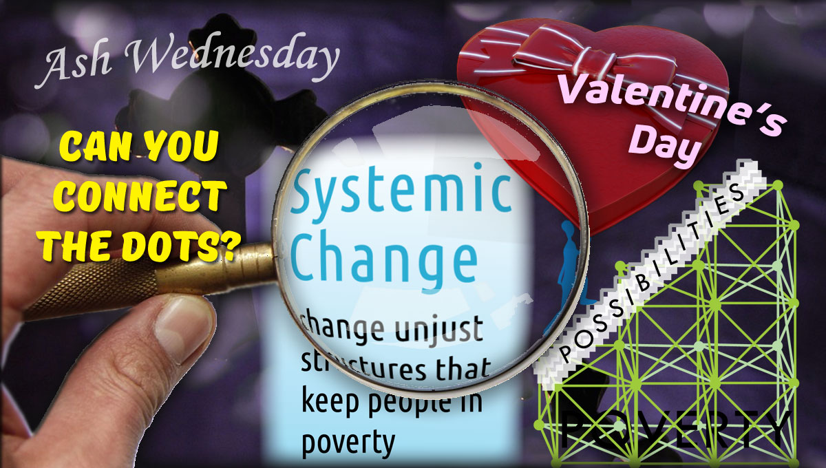 Connecting Lent, Valentine’s Day and Systemic Change